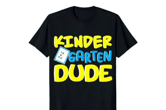 Kinder Garten Dude T-shirt Design and Kinder Garten Dude School: A Back to School Printable Sublimation Design for All