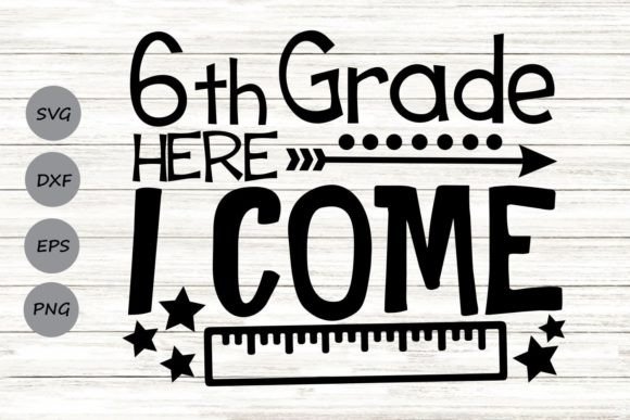 Sixth Grade Here I Come Svg: A Creative Resource for Back-to-School Enthusiasts